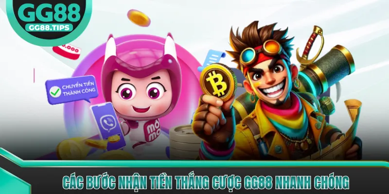 Các bước nhận tiền thắng cược GG88 nhanh chóng